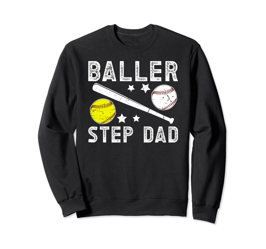 Baller Step Dad Proud Baseball Softball Sweatshirt - Unique Graphic Unisex - T-Shirt, Sweatshirt, Hoodie