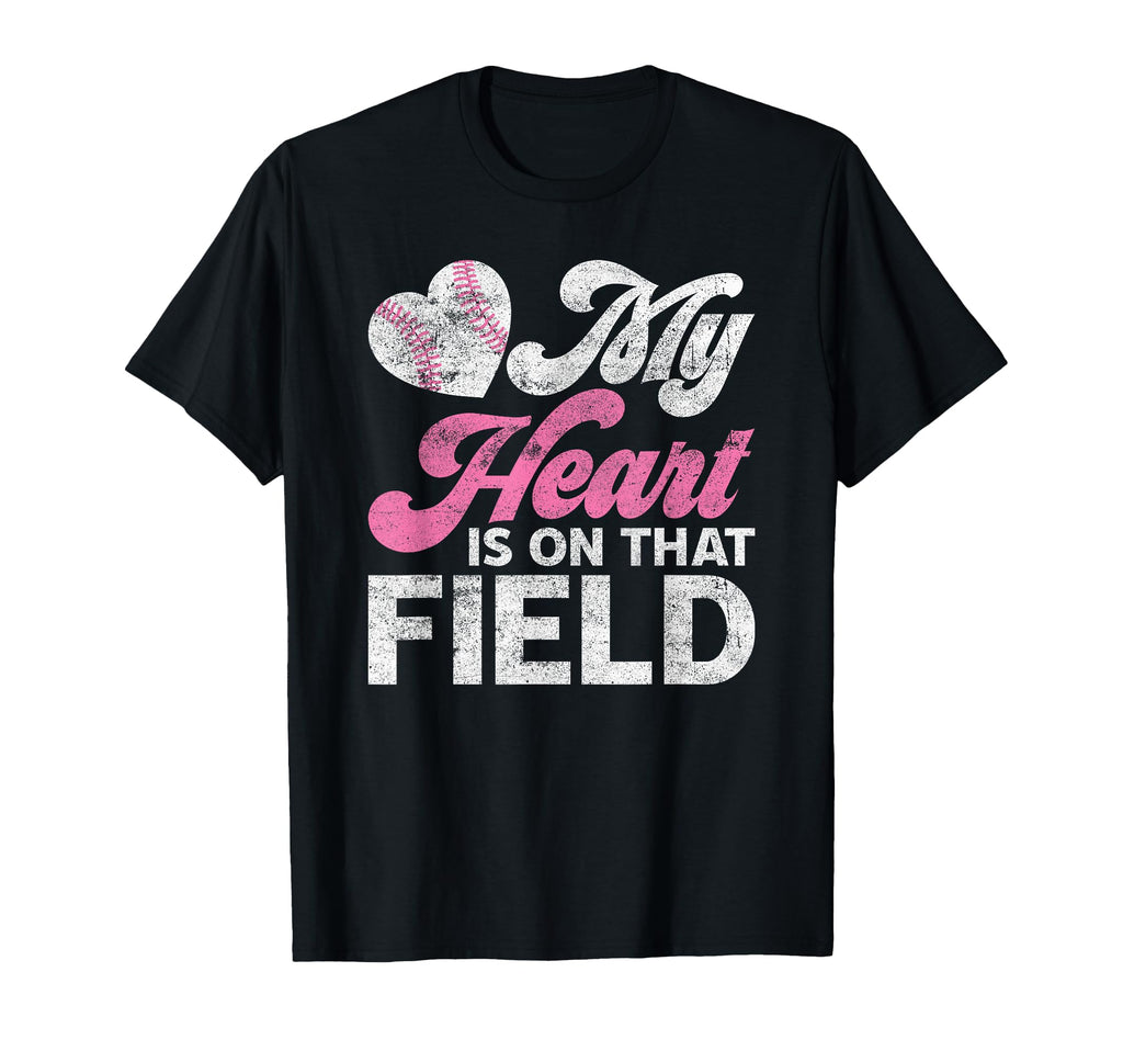 My Heart Is That Field Baseball Mom T-Shirt - Novelty Apparel Men Women - T-Shirt, Sweatshirt, Hoodie
