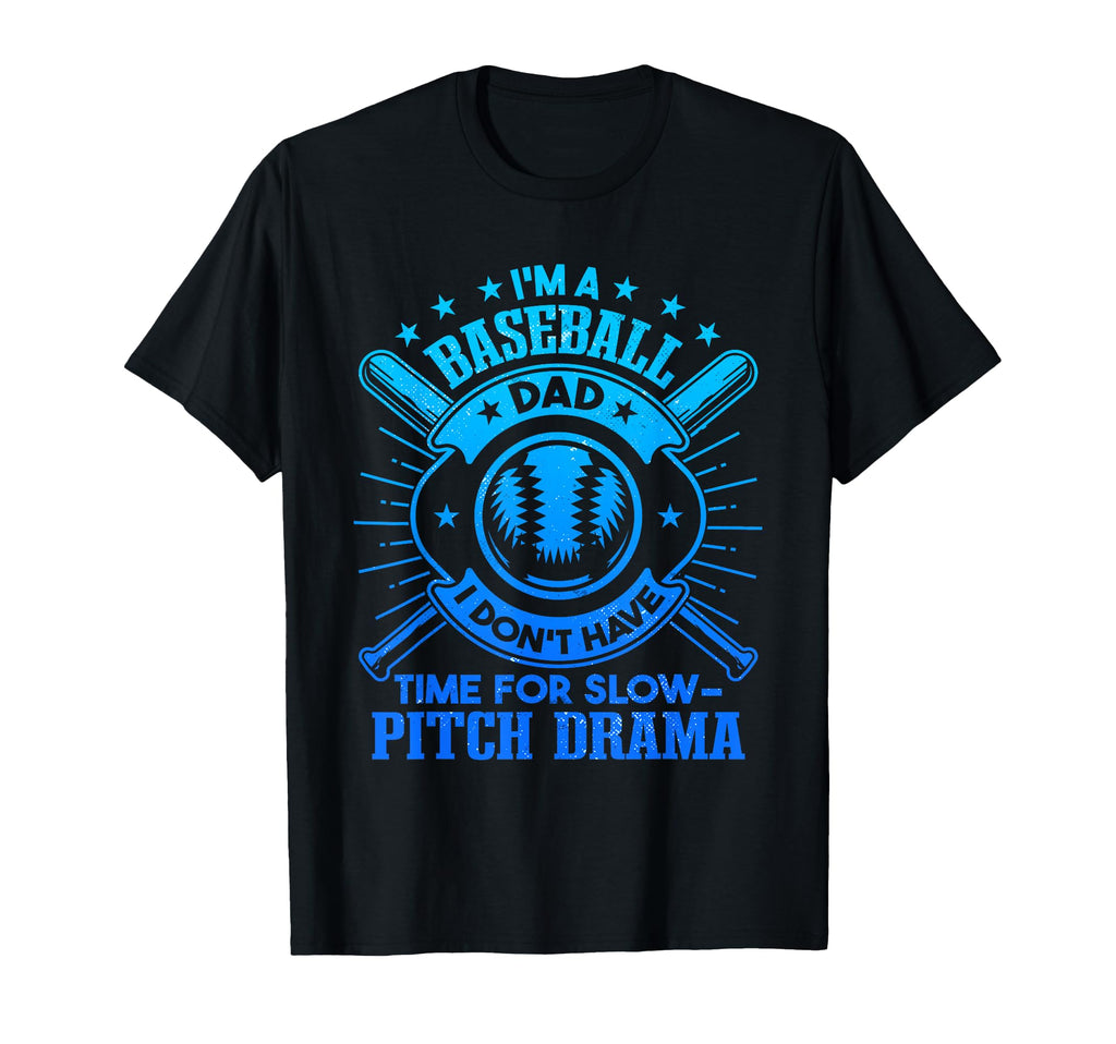 Fathers Day Baseball Im Baseball Dad T-Shirt - Streetwear Style Unisex - T-Shirt, Sweatshirt, Hoodie