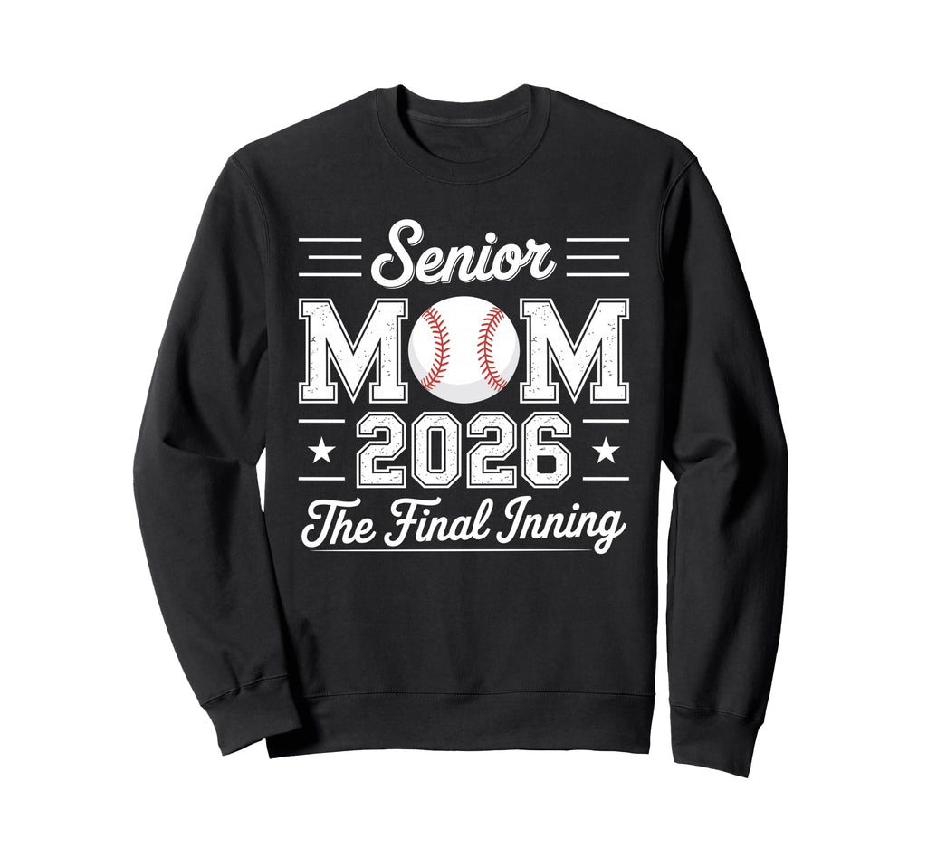 Senior Mom 2026 Final Inning Baseball Mom Sweatshirt - Graphic Print Unisex - T-Shirt, Sweatshirt, Hoodie