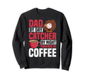 Dad Day Catcher Night Baseball Dad Sweatshirt - Graphic Print Men Women - T-Shirt, Sweatshirt, Hoodie