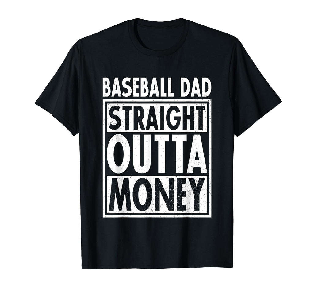 Baseball Dad Straight Outta Money Funny T-Shirt - Unique Graphic Unisex - T-Shirt, Sweatshirt, Hoodie