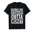 Baseball Dad Straight Outta Money Funny T-Shirt - Unique Graphic Unisex - T-Shirt, Sweatshirt, Hoodie