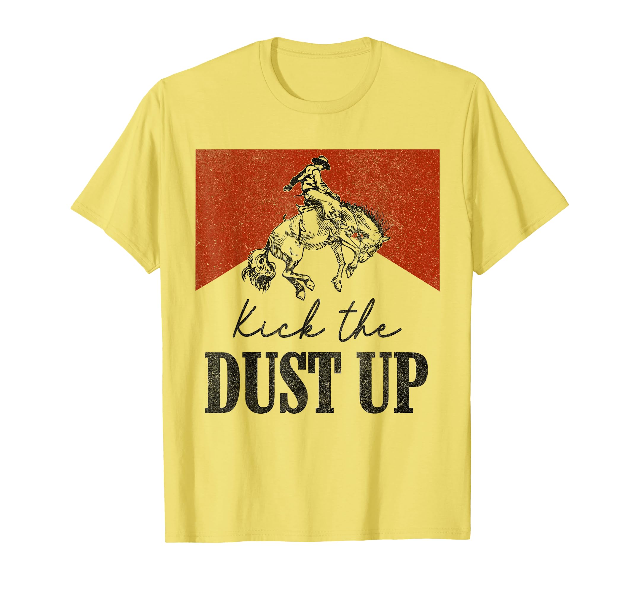 Kick Dust Up Cowboy Western Country T-Shirt - Streetwear Style Unisex - T-Shirt, Sweatshirt, Hoodie