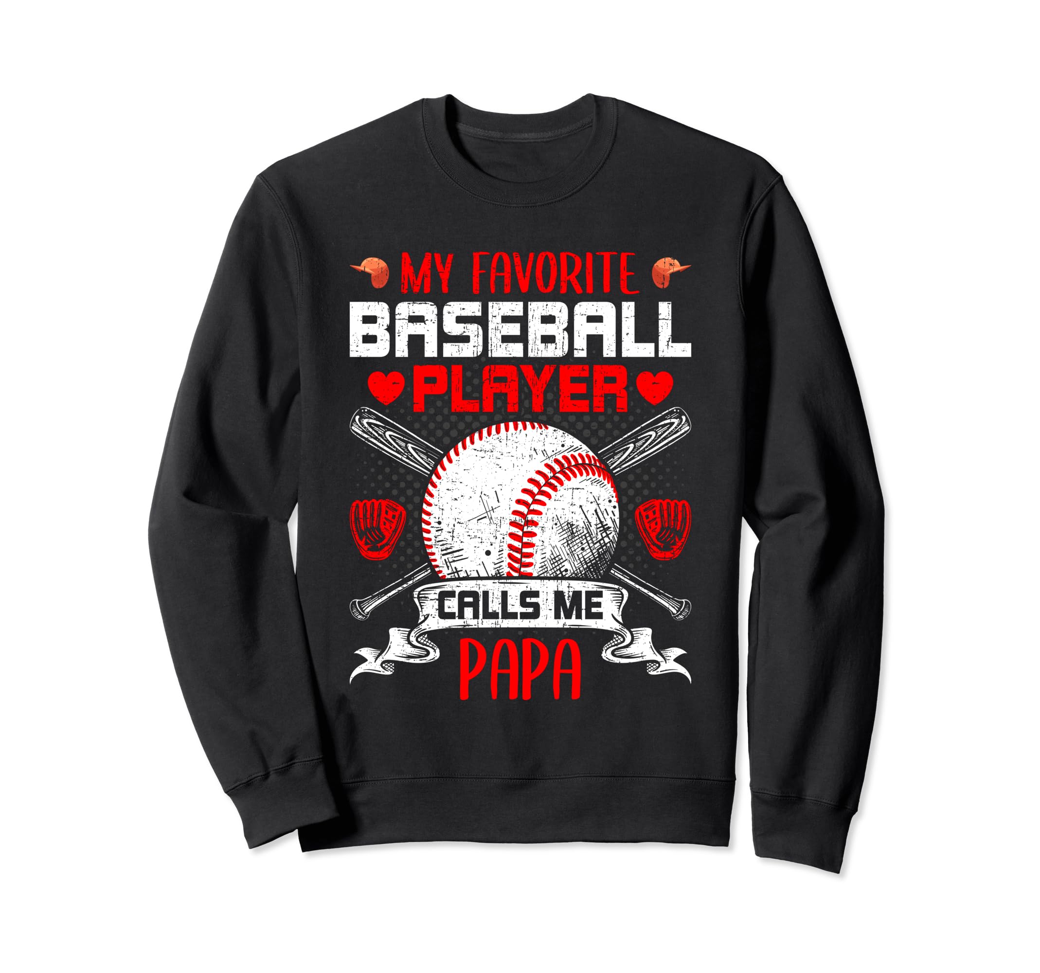 My Favorite Baseball Player Calls Me Papa Sweatshirt - Graphic Print Unisex - T-Shirt, Sweatshirt, Hoodie