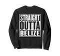 Straight Outta Belize Distressed Sweatshirt - Novelty Apparel for Adults - T-Shirt, Sweatshirt, Hoodie