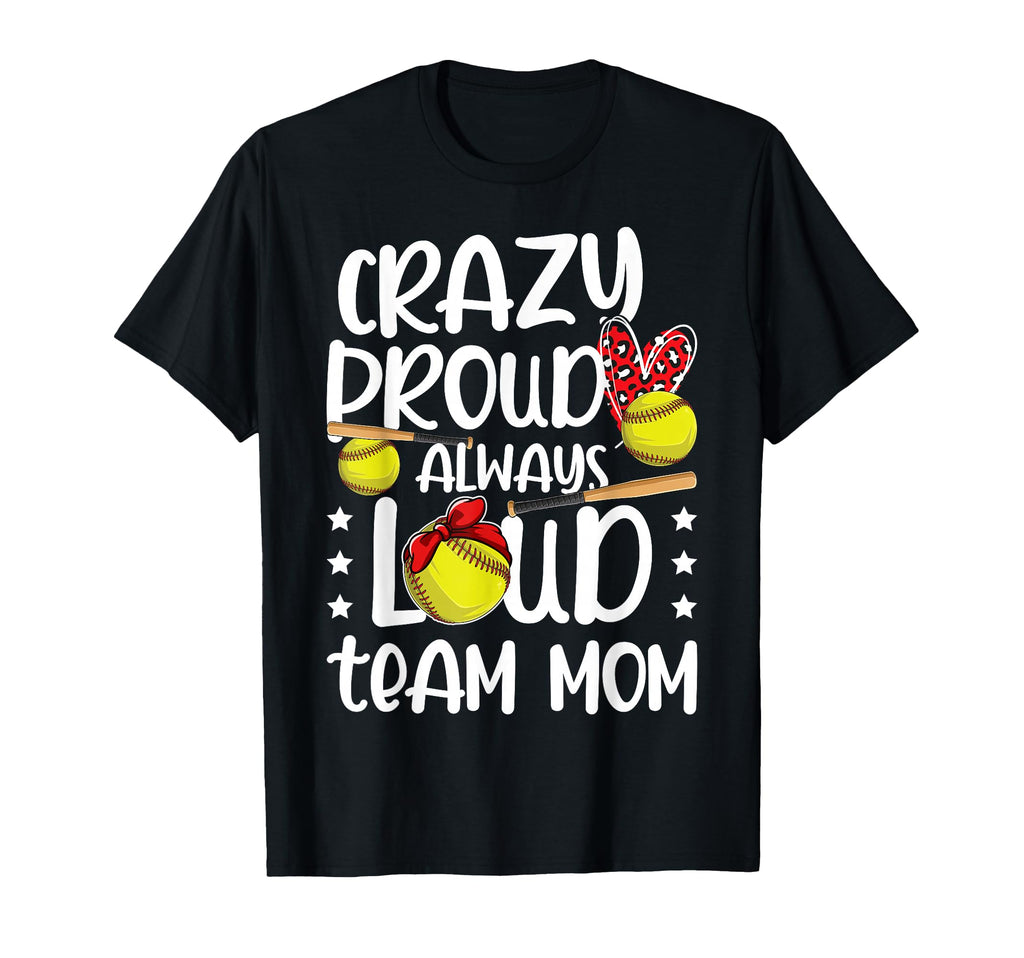 Crazy Proud Softball Team Mom Softball T-Shirt - Graphic Print for Adults - T-Shirt, Sweatshirt, Hoodie