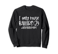 I Only Raise Ballers Baseball Mom Sweatshirt - Trendy Graphic for Adults - T-Shirt, Sweatshirt, Hoodie