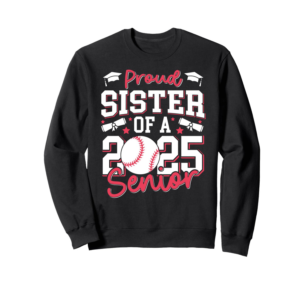 Proud Sister 2025 Senior Sister Sweatshirt - Unique Graphic Men Women - T-Shirt, Sweatshirt, Hoodie