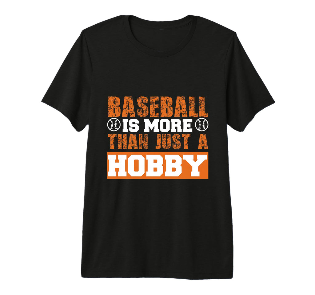 Baseball Is More Than Just Hobby T-Shirt - Custom Art Print Men Women - T-Shirt, Sweatshirt, Hoodie