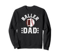 Baller Dad Baseball Football Sweatshirt - Fun Novelty Design for Adults - T-Shirt, Sweatshirt, Hoodie