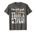 Im Not Just His Abuela Im His 1 Fan T-Shirt - Streetwear Style Men Women - T-Shirt, Sweatshirt, Hoodie