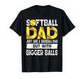 Softball Dad Like Baseball But Bigger T-Shirt - Custom Art Print Men Women - T-Shirt, Sweatshirt, Hoodie