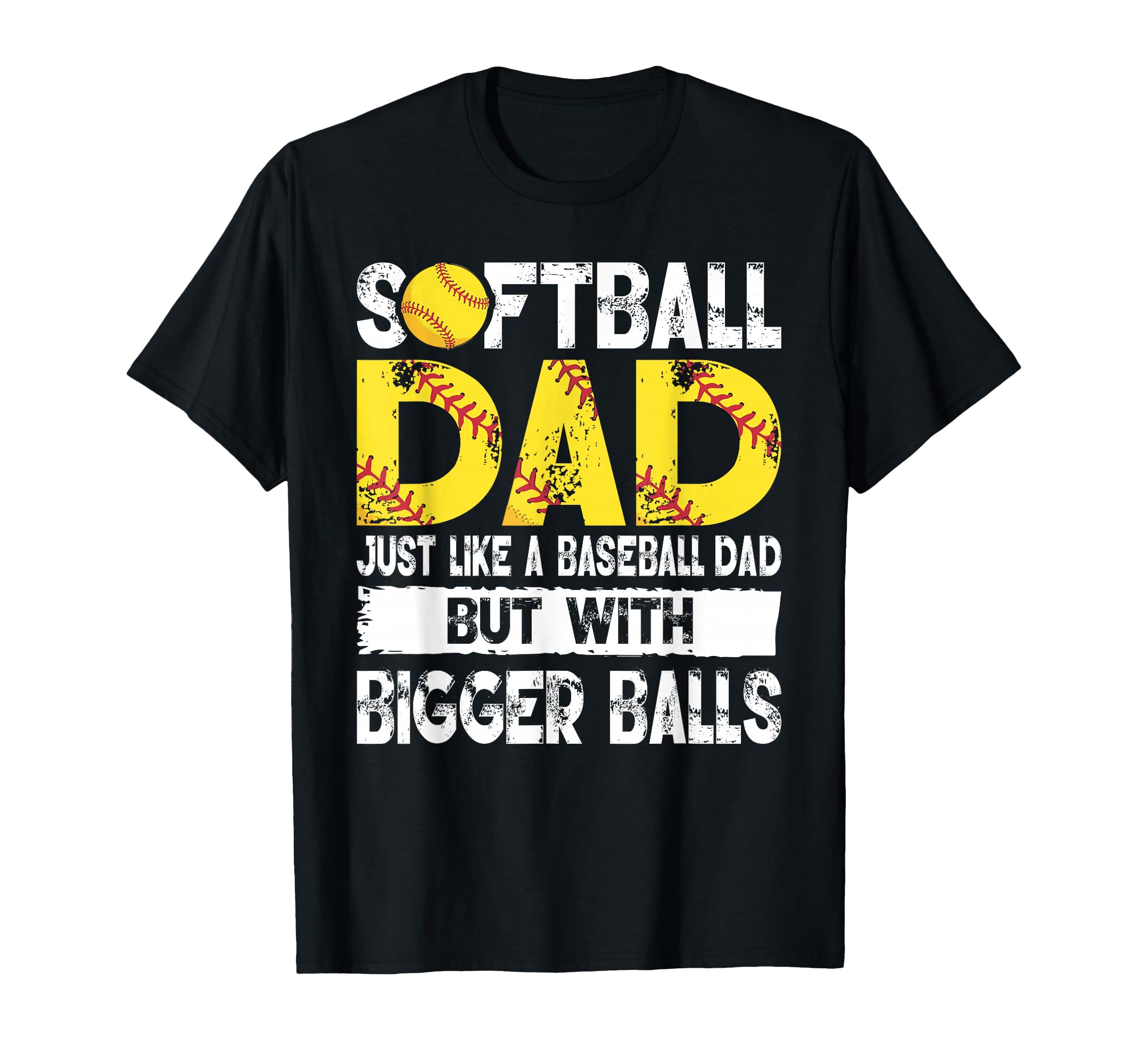 Softball Dad Like Baseball But Bigger T-Shirt - Custom Art Print Men Women - T-Shirt, Sweatshirt, Hoodie