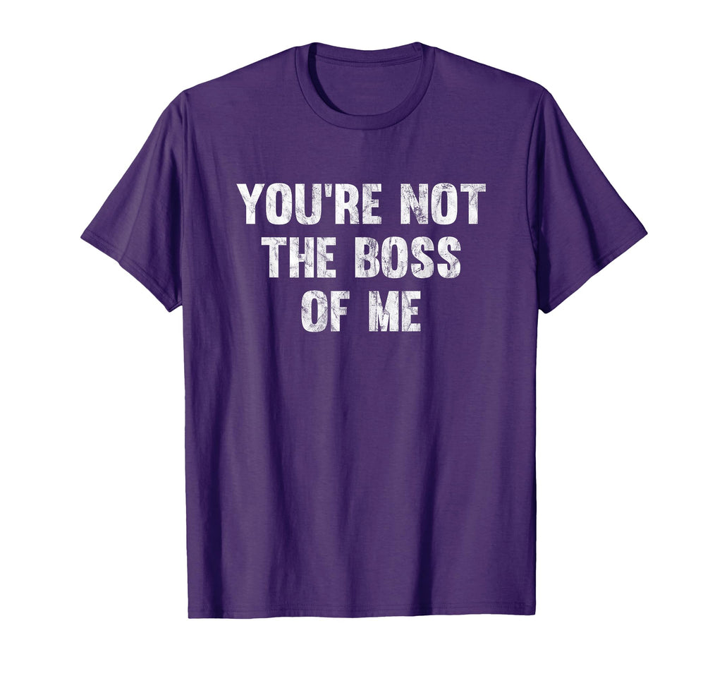 Youre Not Boss Me T-Shirt - Minimalist Print for Adults - T-Shirt, Sweatshirt, Hoodie