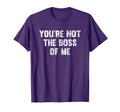 Youre Not Boss Me T-Shirt - Minimalist Print for Adults - T-Shirt, Sweatshirt, Hoodie
