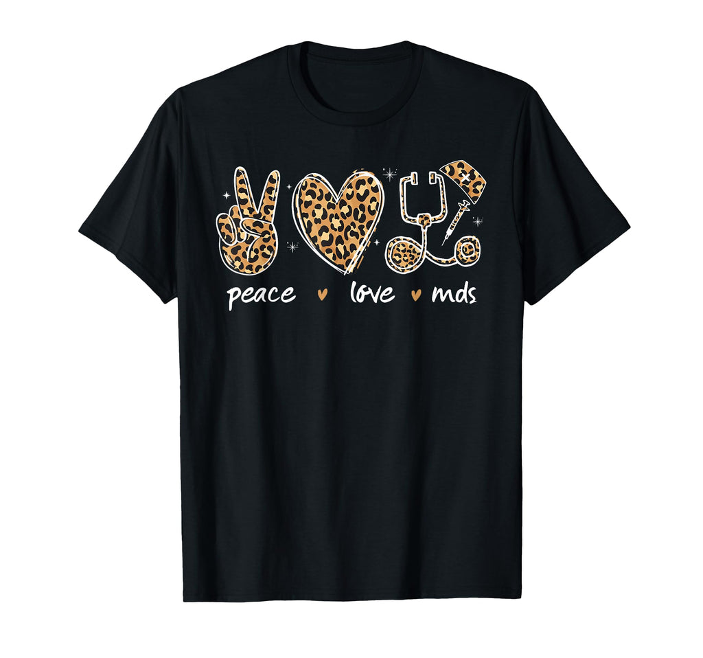 Peace Love Mds Coordinator Nurse T-Shirt - Novelty Apparel for Adults - T-Shirt, Sweatshirt, Hoodie