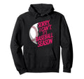 Sorry I Cant Its Baseball Season Hoodie - Custom Art Print Men Women - T-Shirt, Sweatshirt, Hoodie