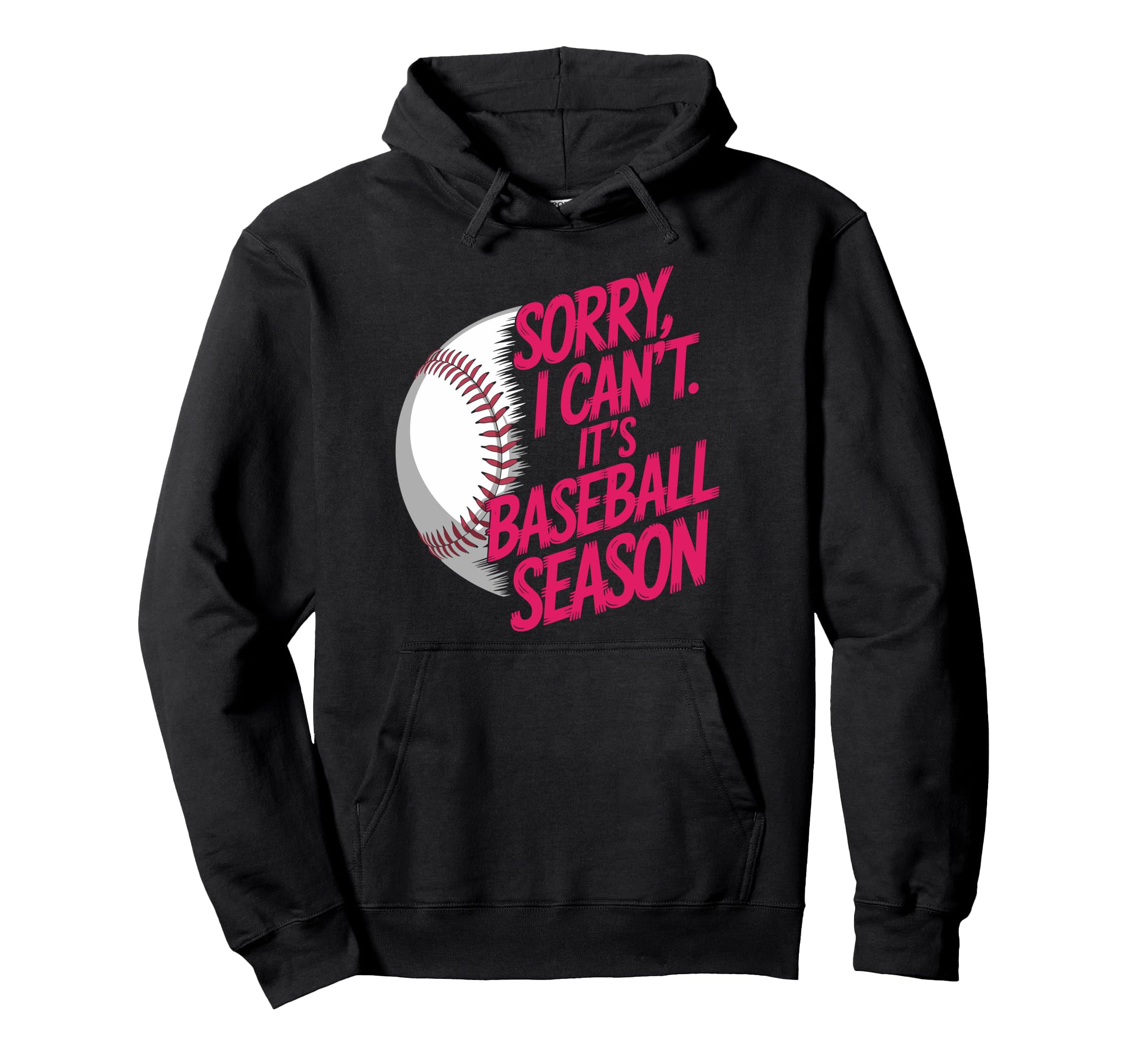 Sorry I Cant Its Baseball Season Hoodie - Custom Art Print Men Women - T-Shirt, Sweatshirt, Hoodie