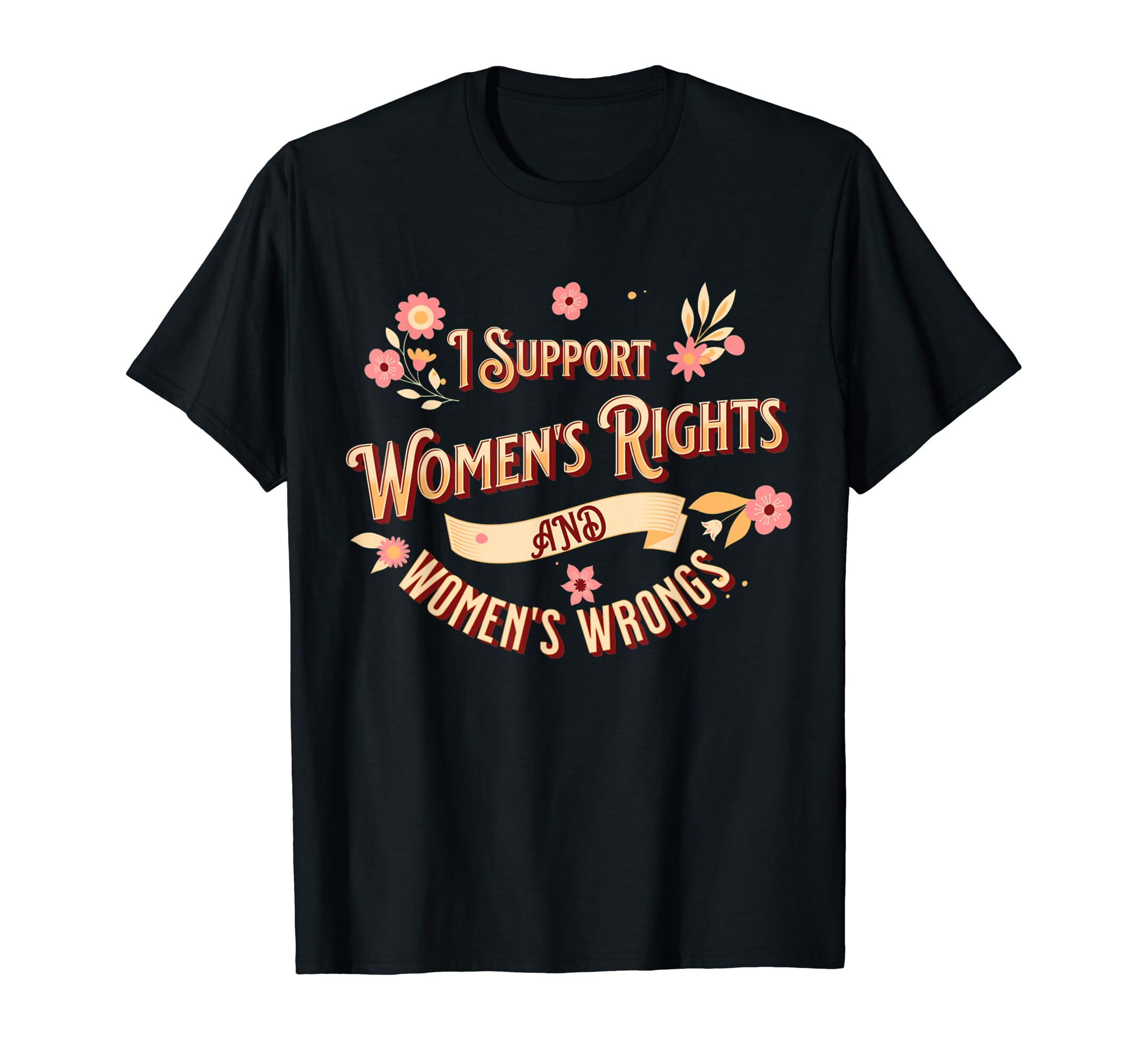 I Support Womens Rights And Wrongs Y2K T-Shirt - Fun Novelty Design Unisex - T-Shirt, Sweatshirt, Hoodie