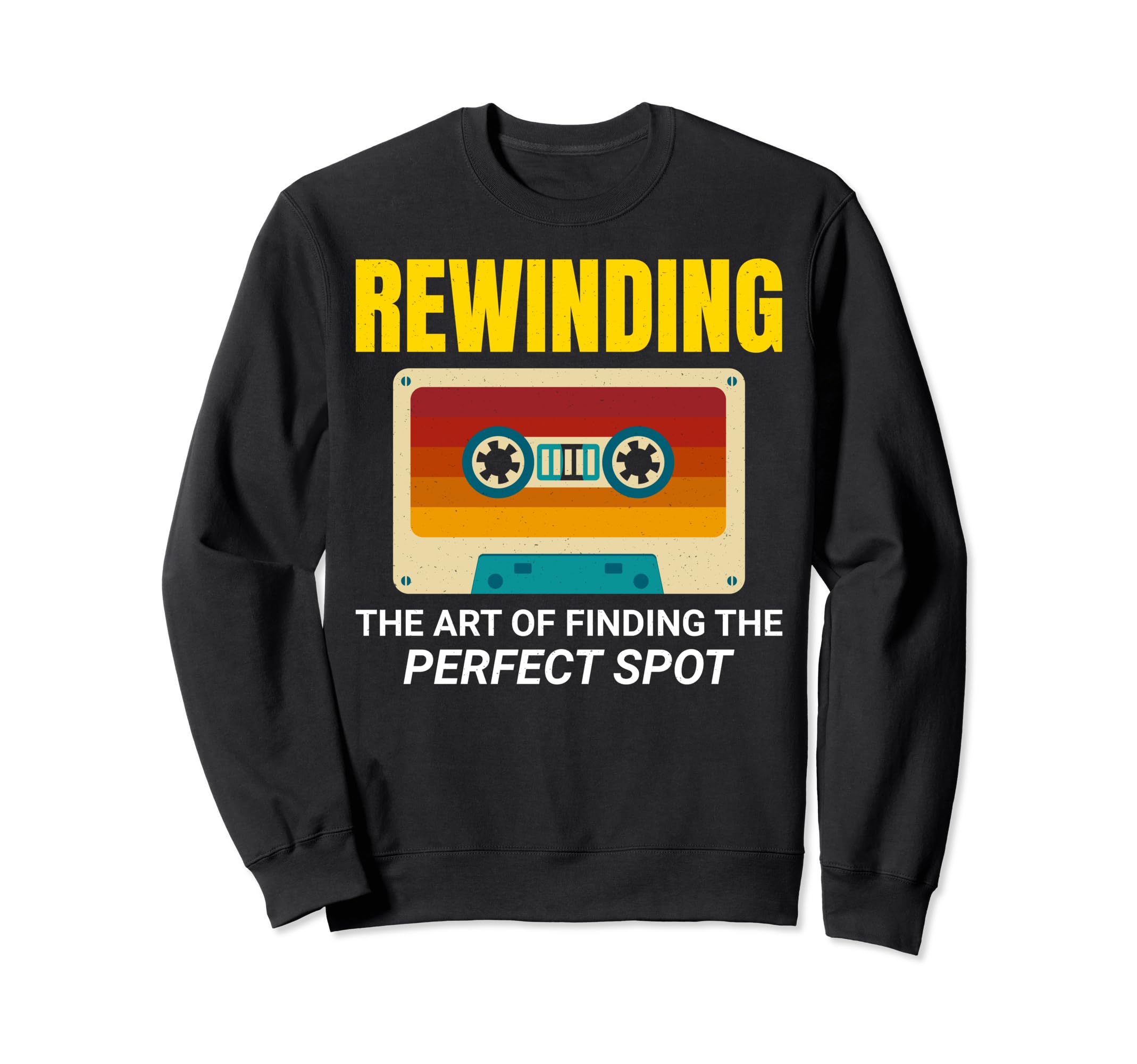 Cassette Tape 80S Rewind Sweatshirt - Fun Novelty Design Men Women - T-Shirt, Sweatshirt, Hoodie