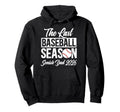 Last Baseball Season Baseball Senior Hoodie - Novelty Apparel Men Women - T-Shirt, Sweatshirt, Hoodie