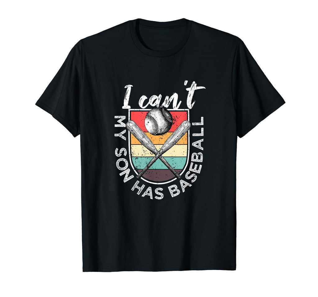 I Cant My Son Has Baseball Player T-Shirt - Unique Graphic Men Women - T-Shirt, Sweatshirt, Hoodie