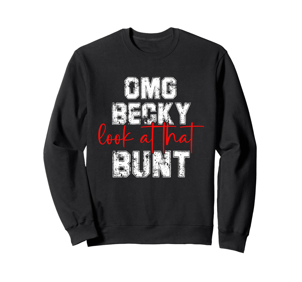 Omg Becky That Bunt Baseball Mom Sweatshirt - Minimalist Print Men Women - T-Shirt, Sweatshirt, Hoodie