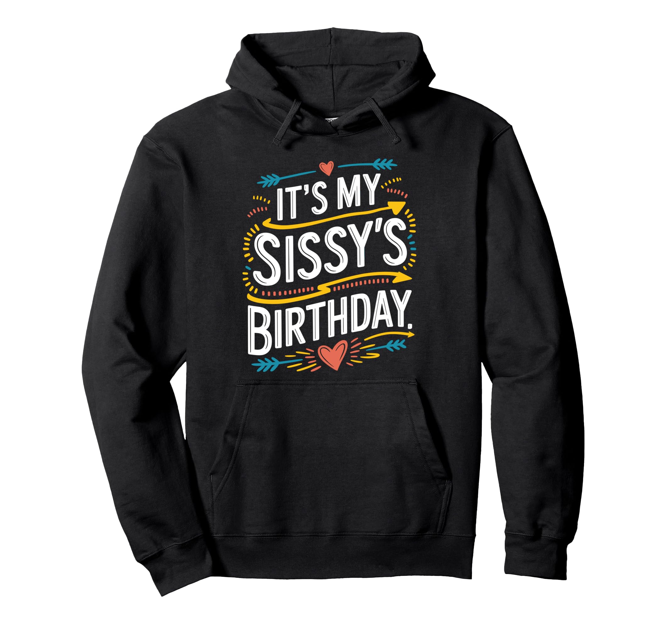 Its My Sissys Birthday Boho Nostalgia Hoodie - Streetwear Style Unisex - T-Shirt, Sweatshirt, Hoodie