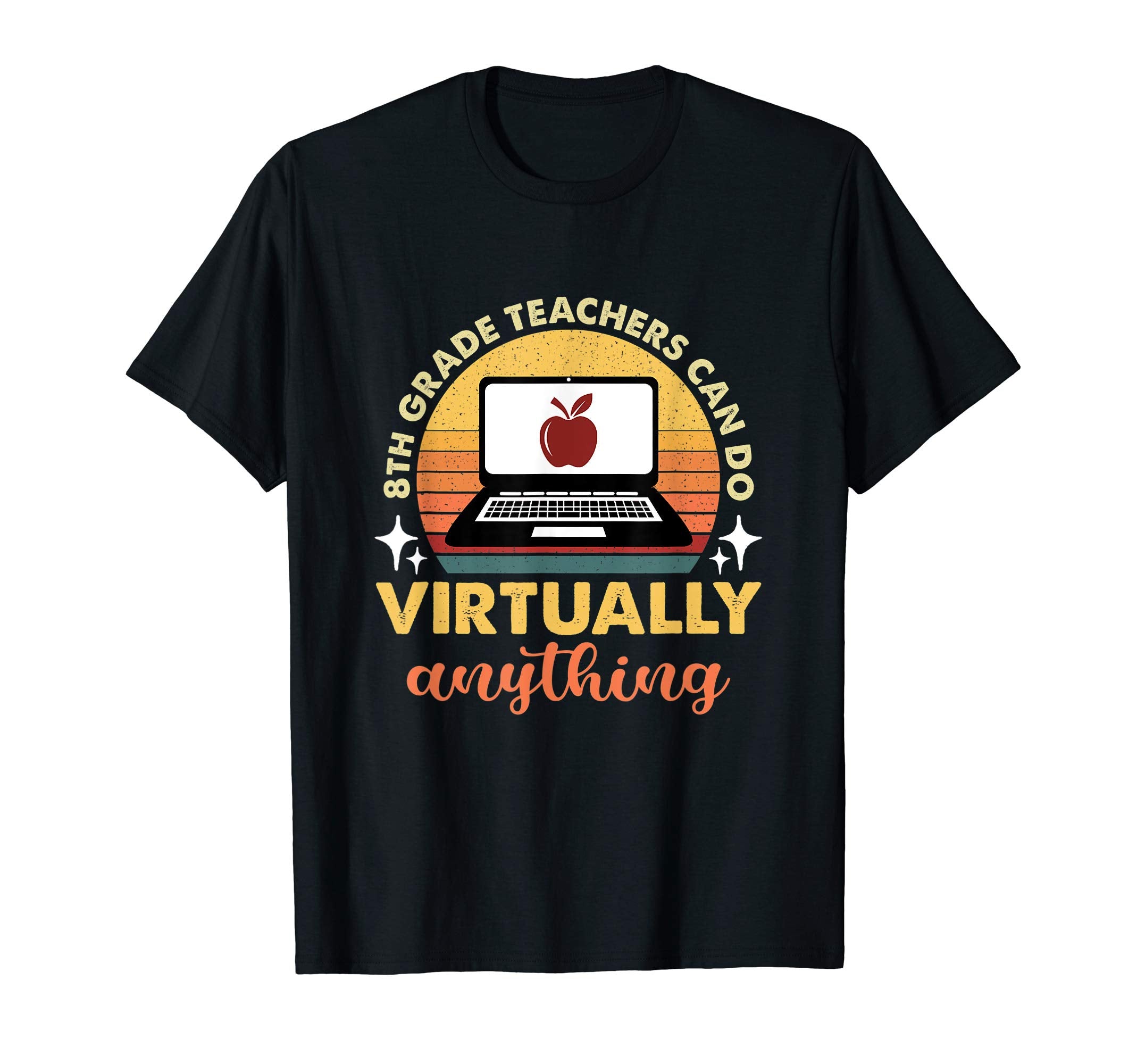 8Th Grade Teachers Can Do Virtually T-Shirt - Streetwear Style for Adults - T-Shirt, Sweatshirt, Hoodie