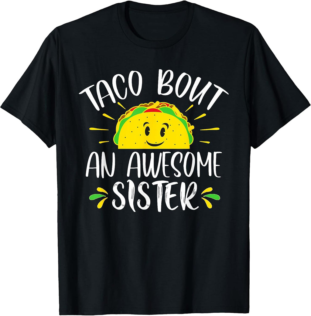 Funny Sister Ideas For Taco Enthusiasts - Adult & Kids T-Shirts, Sweatshirts & Hoodies apparel design preview 1
