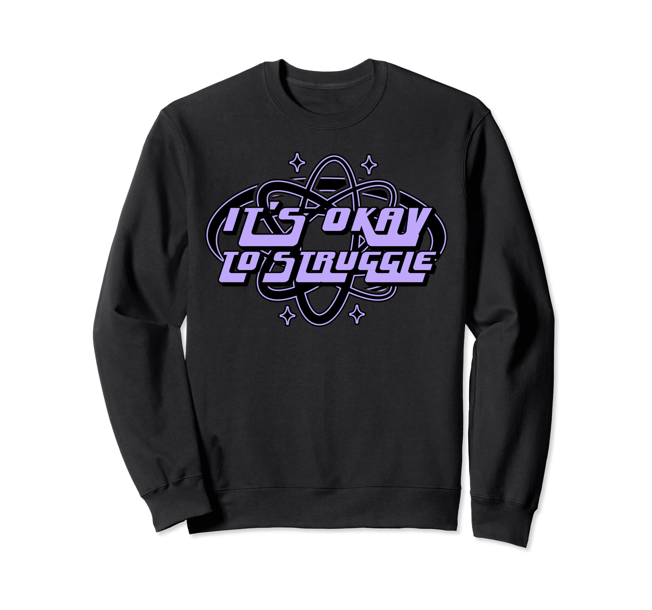 Its Okay To Struggle Mental Health Sweatshirt - Trendy Graphic for Adults - T-Shirt, Sweatshirt, Hoodie
