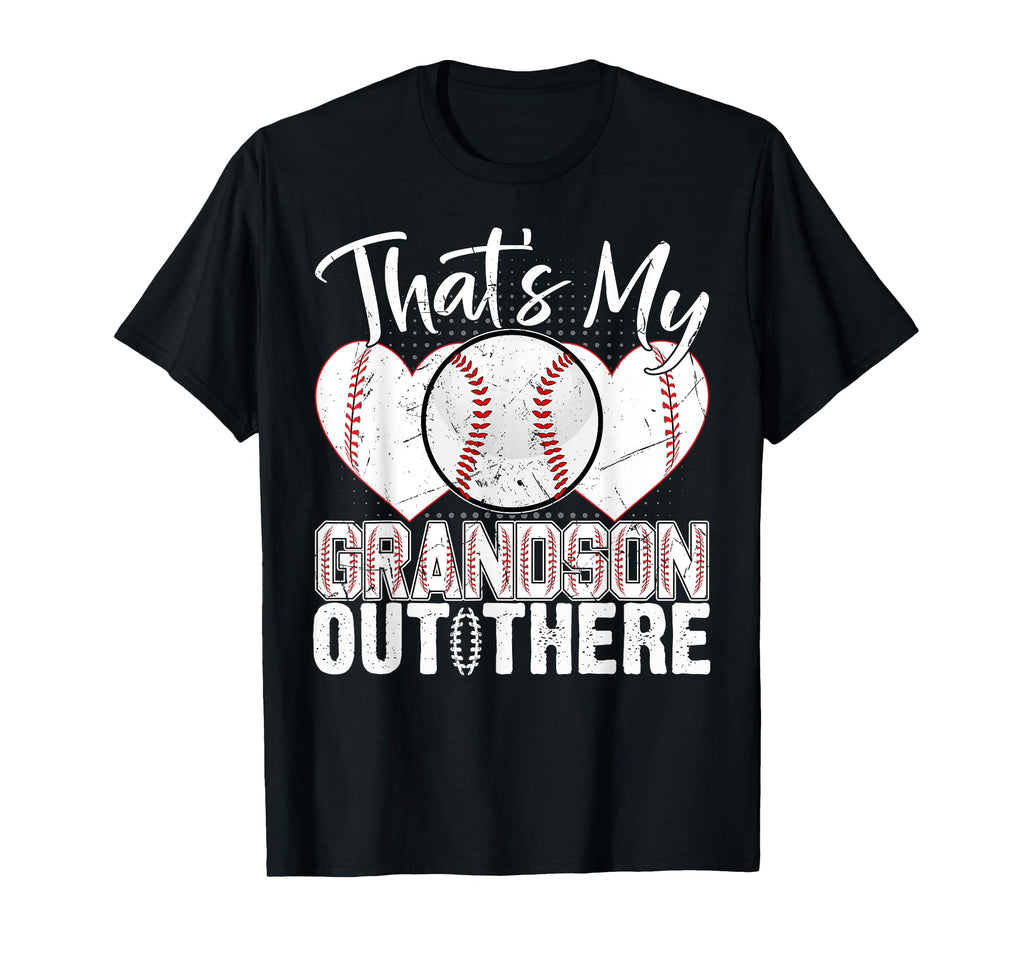 Thats My Grandson Out There Baseball T-Shirt - Casual Everyday Wear Unisex - T-Shirt, Sweatshirt, Hoodie