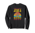 If It Involves Jesus And Roller Sweatshirt - Aesthetic Graphic Unisex - T-Shirt, Sweatshirt, Hoodie