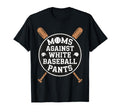 Funny Baseball Mom Moms Against White T-Shirt - Streetwear Style Men Women - T-Shirt, Sweatshirt, Hoodie
