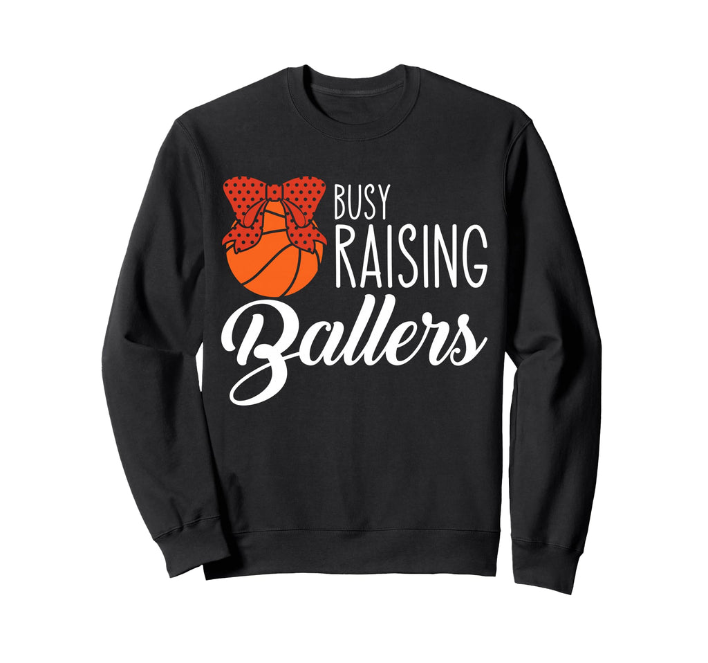 Busy Raising Ballers Basketball Mom Sweatshirt - Novelty Apparel Unisex - T-Shirt, Sweatshirt, Hoodie