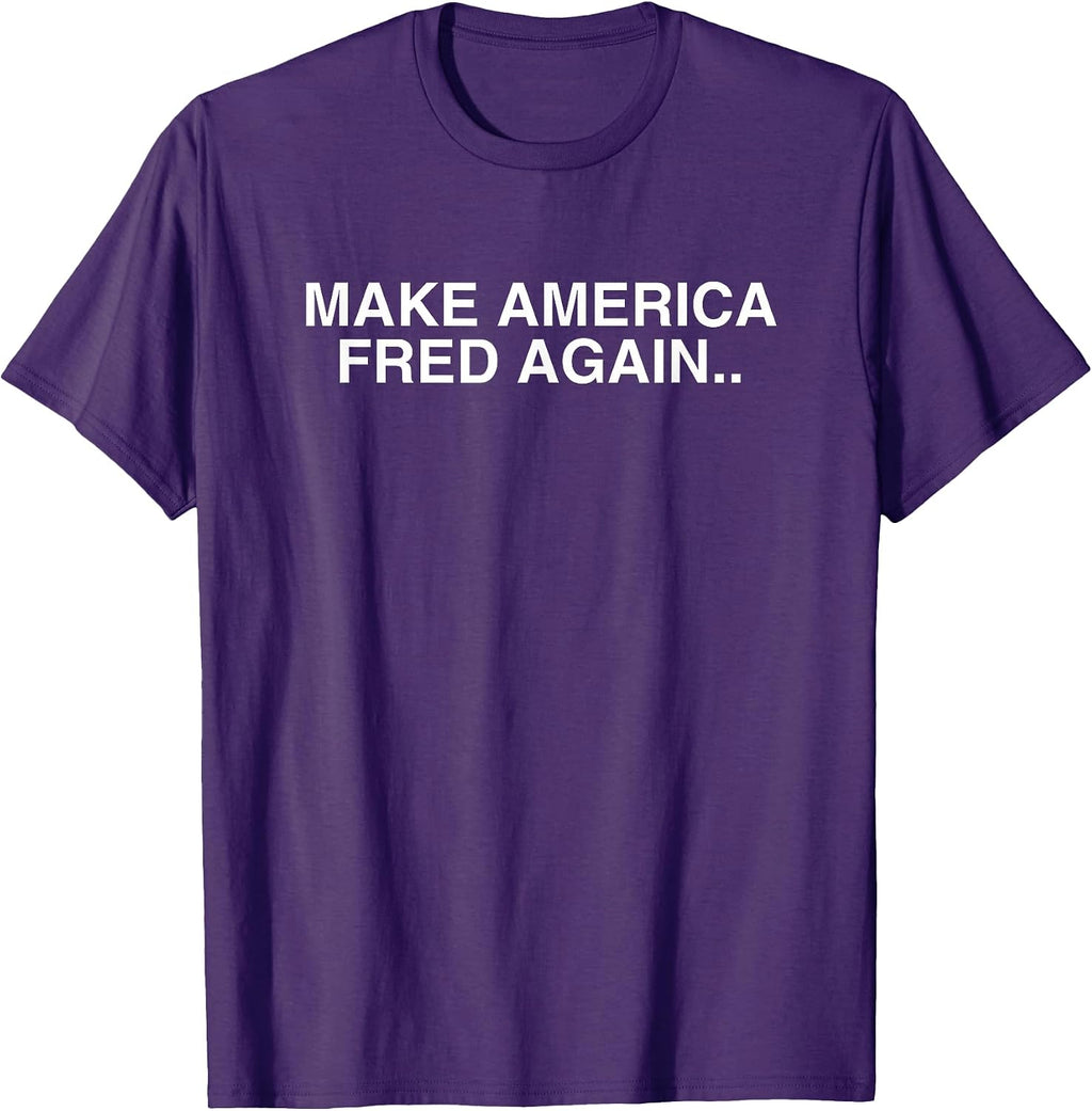 Make America Fred Again - Adult & Kids T-Shirts, Sweatshirts & Hoodies apparel design preview 1