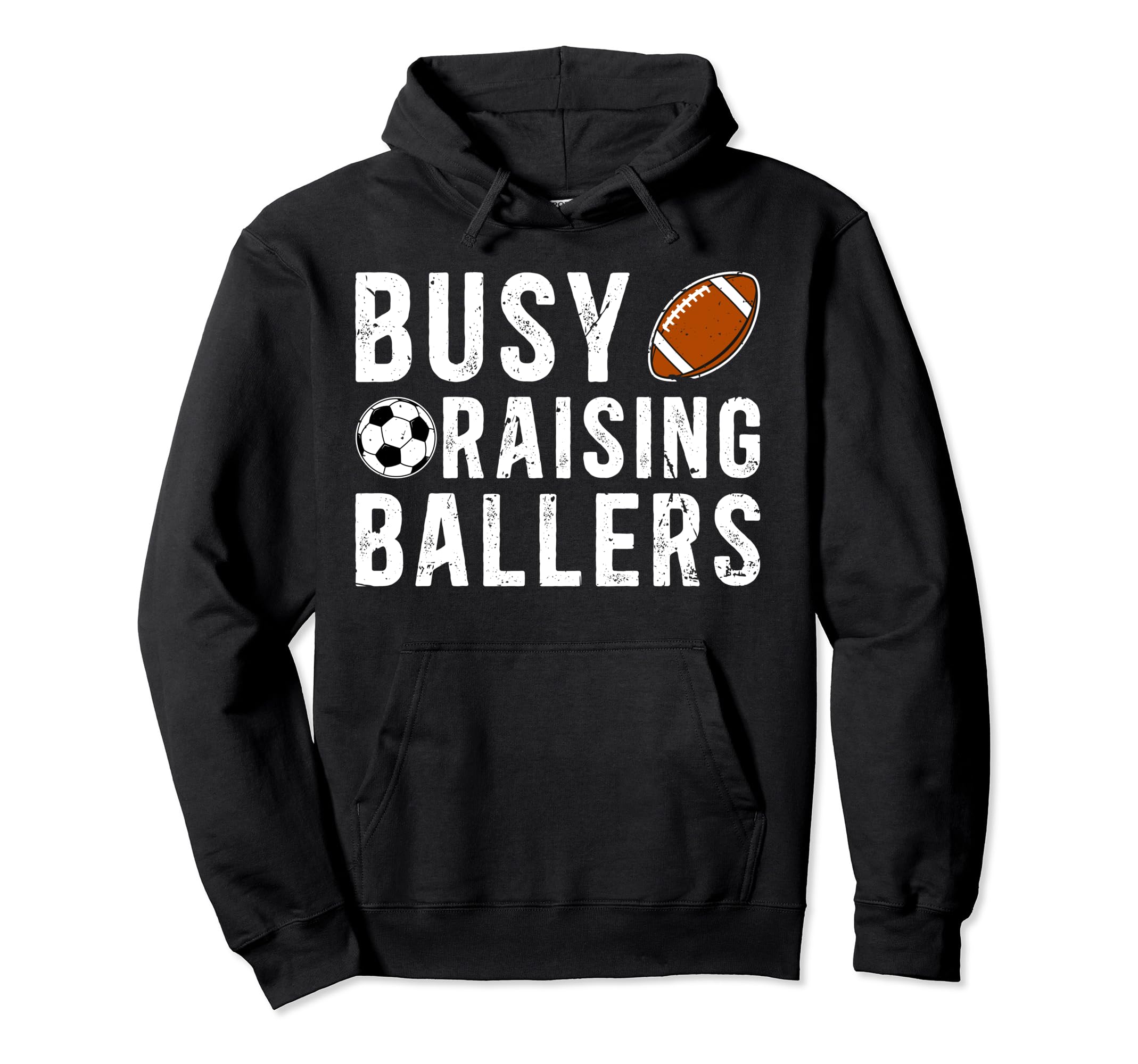 Busy Raising Ballers Football Soccer Dad Hoodie - Novelty Apparel Unisex - T-Shirt, Sweatshirt, Hoodie