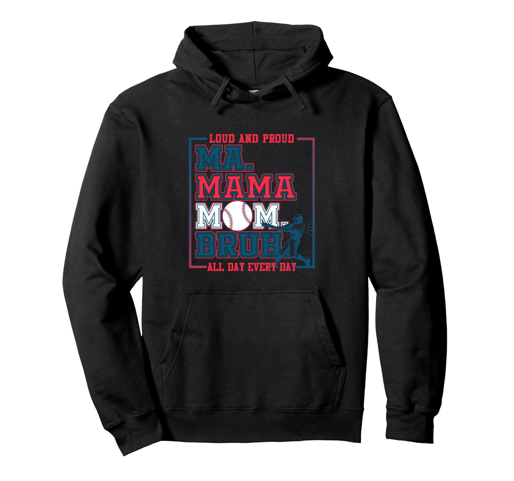 Ma Mama Mom Bruh Baseball Loud Hoodie - Casual Everyday Wear for Adults - T-Shirt, Sweatshirt, Hoodie