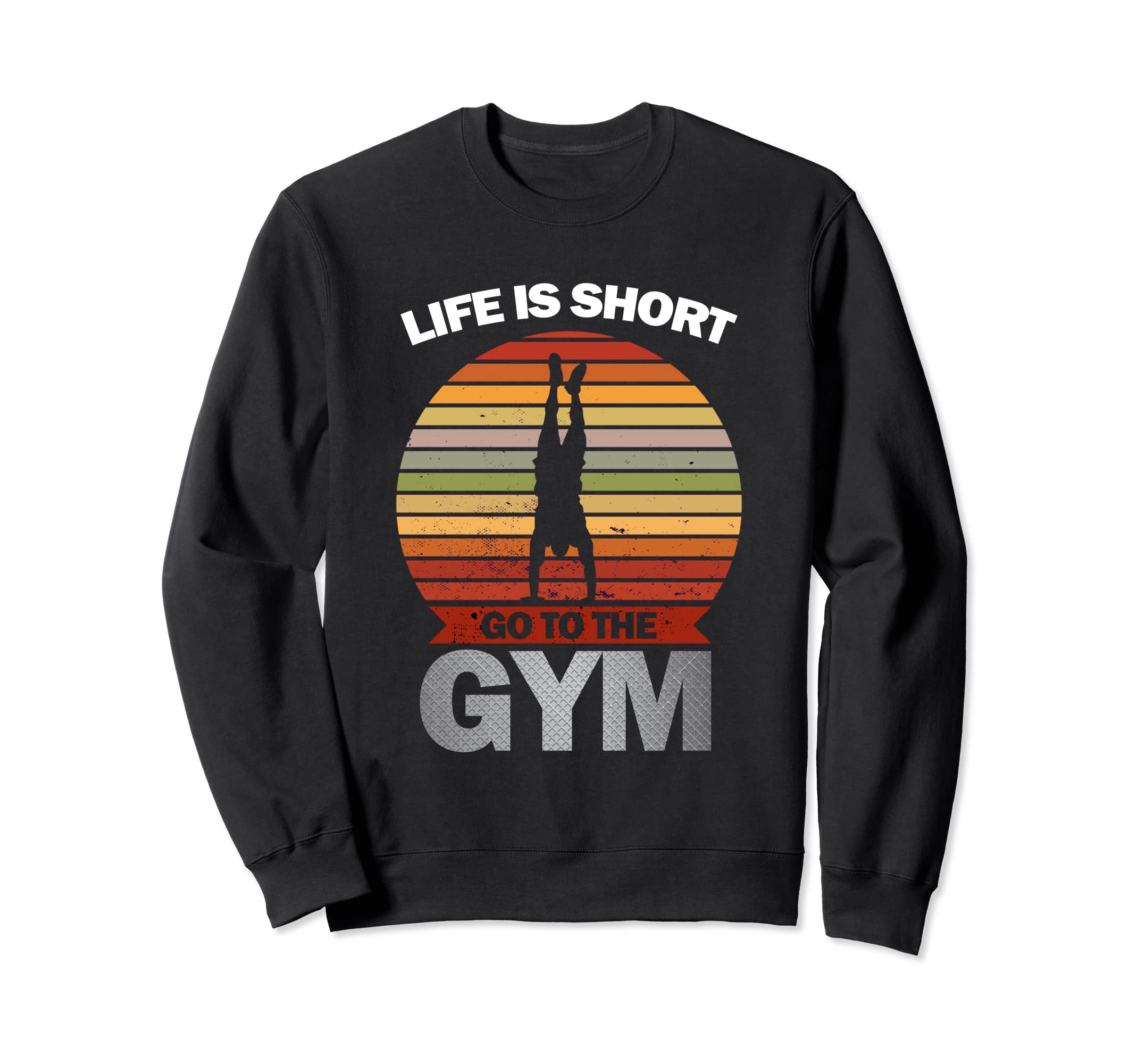 Life Is Short Gym Fitness Workout Sweatshirt - Trendy Graphic for Adults - T-Shirt, Sweatshirt, Hoodie