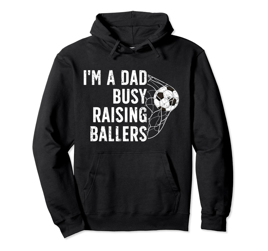 Busy Raising Ballers Soccer Dad Soccer Hoodie - Unique Graphic Men Women - T-Shirt, Sweatshirt, Hoodie