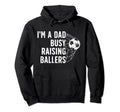 Busy Raising Ballers Soccer Dad Soccer Hoodie - Unique Graphic Men Women - T-Shirt, Sweatshirt, Hoodie