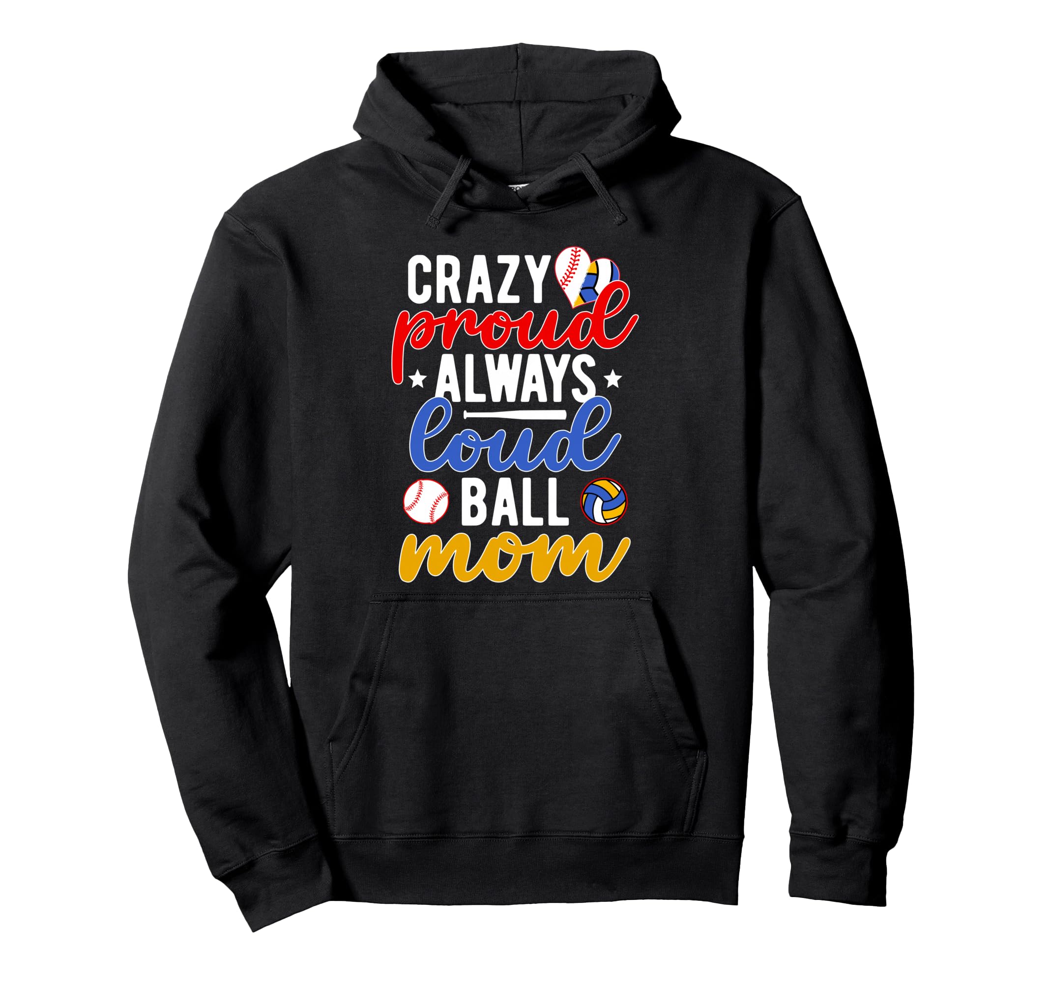 Crazy Proud Always Loud Ball Mom Hoodie - Trendy Graphic Men Women - T-Shirt, Sweatshirt, Hoodie