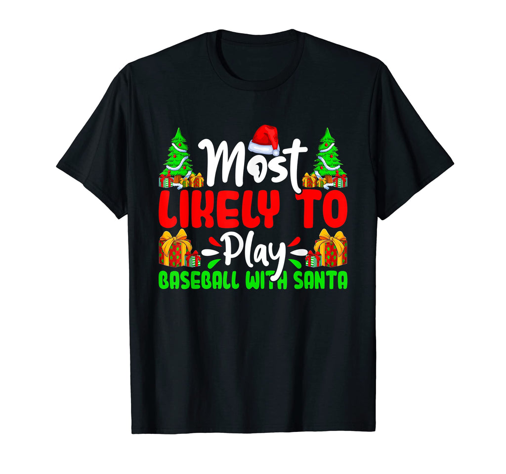 Funny Most Likely To Play Baseball T-Shirt - Custom Art Print Men Women - T-Shirt, Sweatshirt, Hoodie