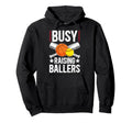 Busy Raising Ballers Basketball Softball Dad Hoodie - Graphic Print Unisex - T-Shirt, Sweatshirt, Hoodie