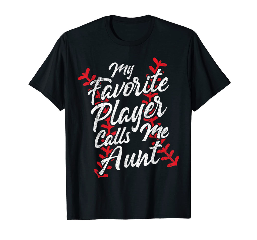 My Favorite Player Calls Me Aunt T-Shirt - Fun Novelty Design Unisex - T-Shirt, Sweatshirt, Hoodie