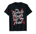 My Favorite Player Calls Me Aunt T-Shirt - Fun Novelty Design Unisex - T-Shirt, Sweatshirt, Hoodie