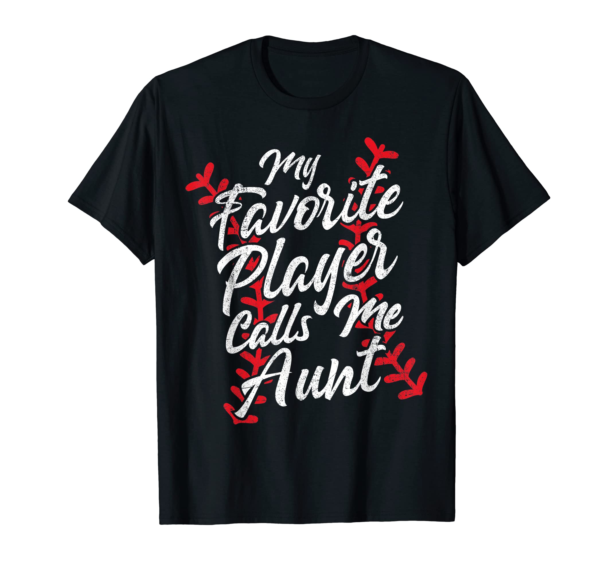 My Favorite Player Calls Me Aunt T-Shirt - Fun Novelty Design Unisex - T-Shirt, Sweatshirt, Hoodie