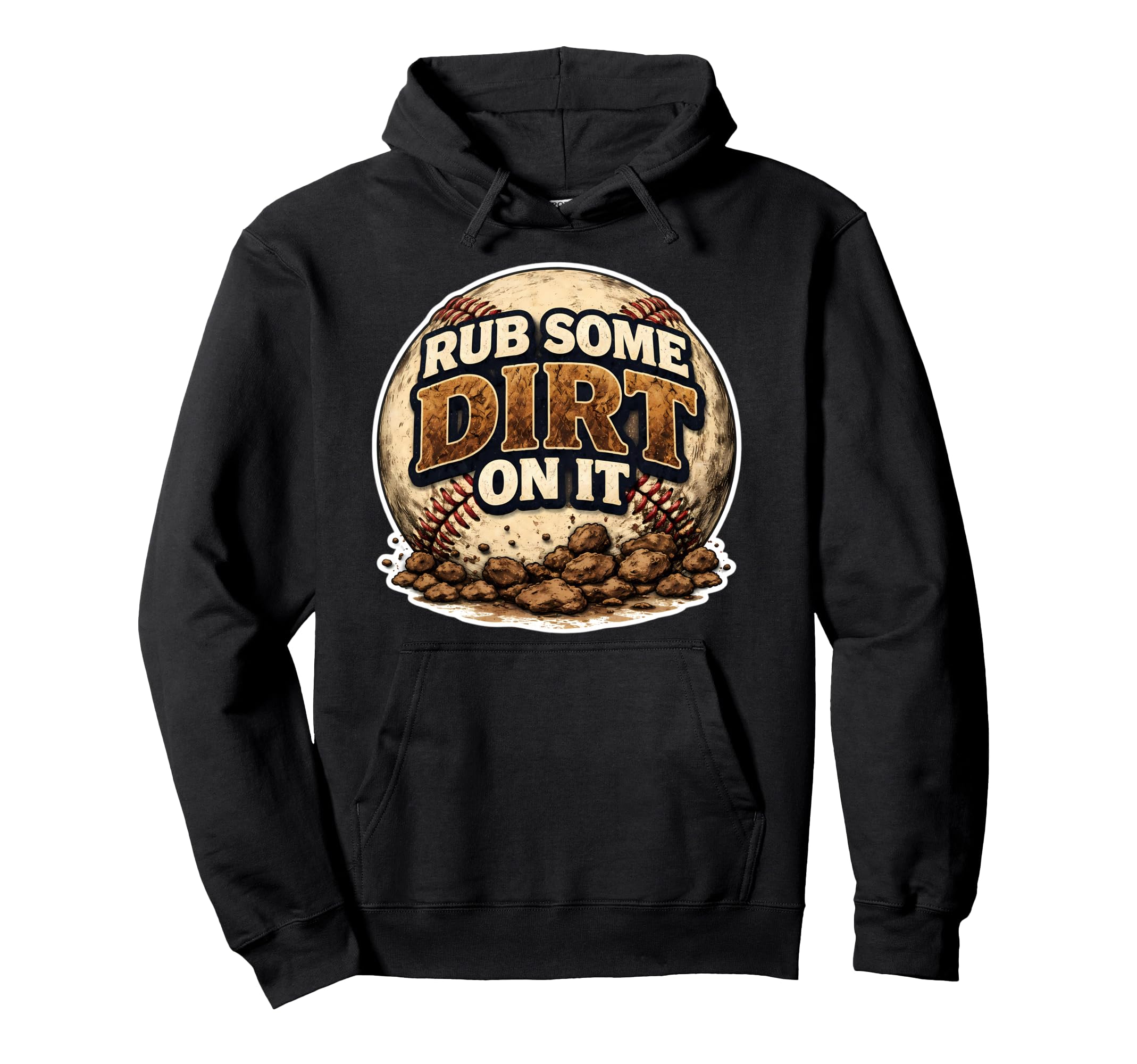 Rub Some Dirt It Funny Baseball Hoodie - Casual Everyday Wear Unisex - T-Shirt, Sweatshirt, Hoodie