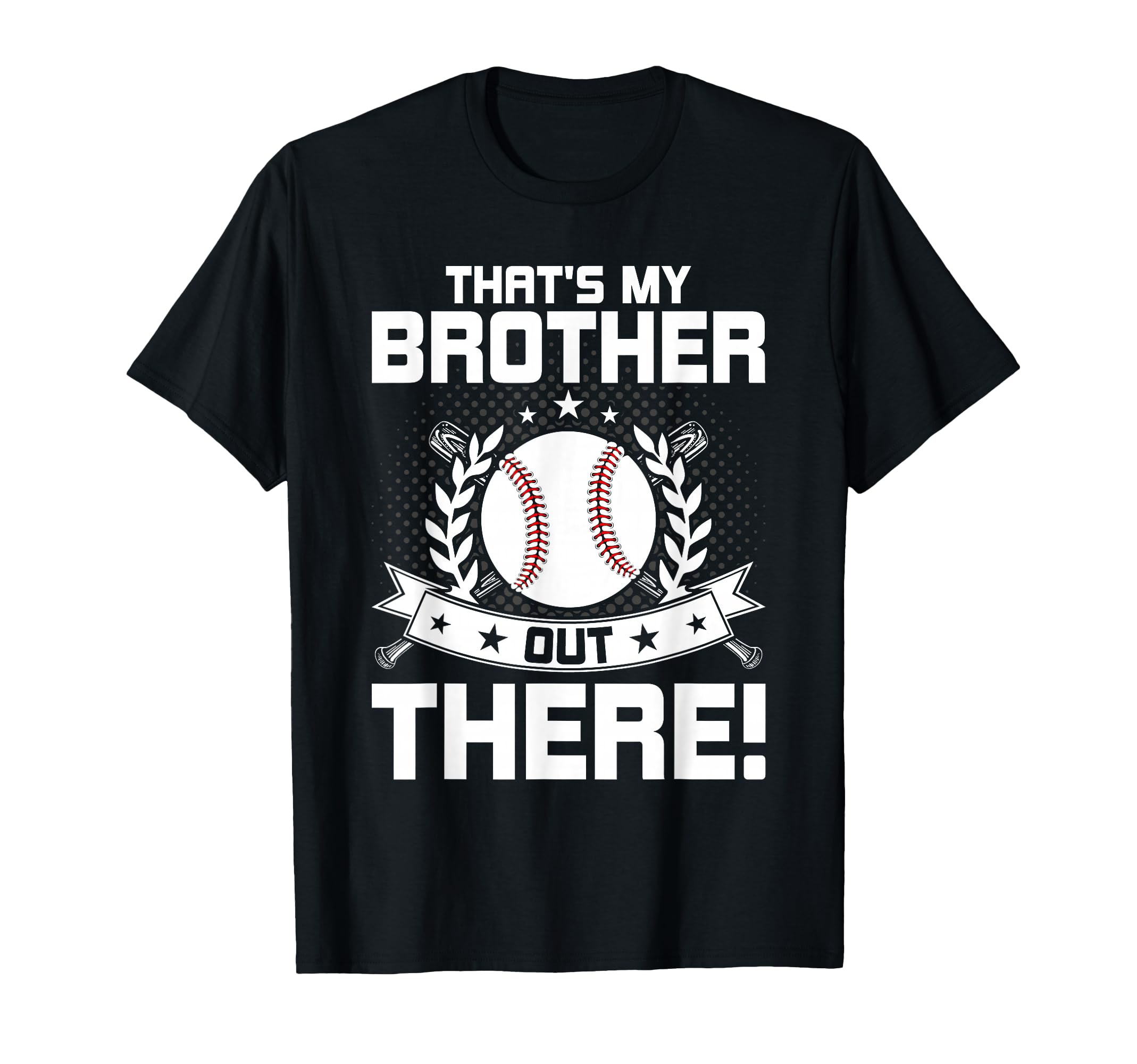 Thats Brother Out There Baseball Sister T-Shirt - Unique Graphic Men Women - T-Shirt, Sweatshirt, Hoodie
